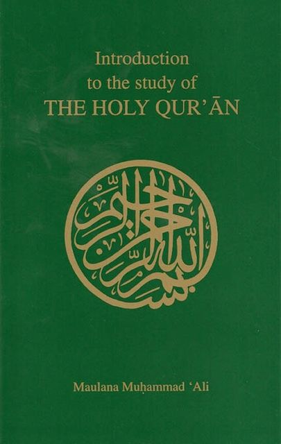 Introduction to the Study of the Holy Qur'an, Maulana Muhammad Ali