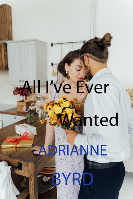 All I've Ever Wanted, Adrianne Byrd