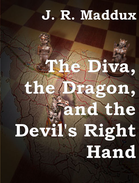 The Diva, the Dragon and the Devil's Right Hand, J.R.Maddux