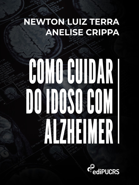 Como cuidar do idoso com Alzheimer, Anelise Crippa, Newton Luiz Terra