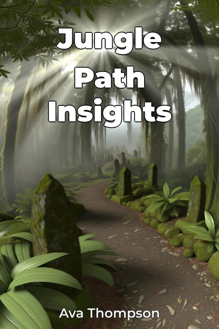 Jungle Path Insights, Ava Thompson