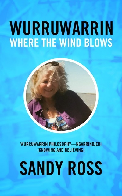 Wurruwarrin : Where the Wind Blows, Sandy Ross