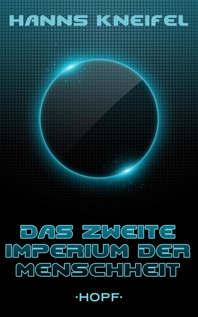 Das zweite Imperium der Menschheit, Hanns Kneifel