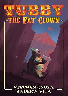 Tubby the Fat Clown, Andrew Vita, Stephen Gnoza