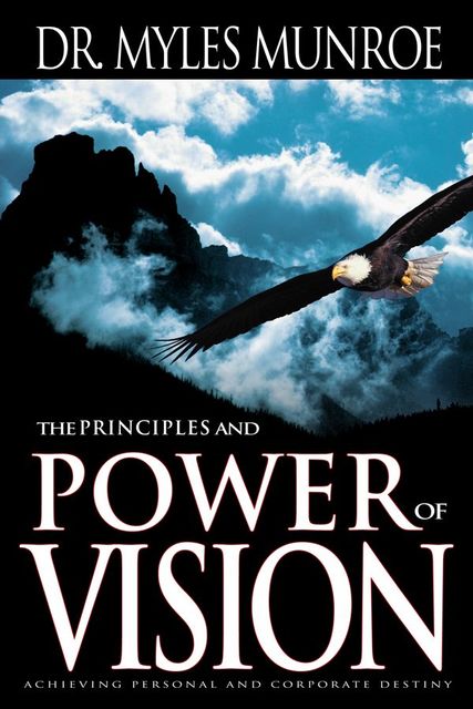 Principles And Power Of Vision, Myles Monroe