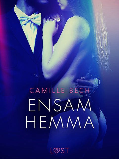 Ensam hemma – erotisk novell, Camille Bech