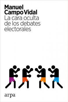 La cara oculta de los debates electorales, Manuel Campo Vidal