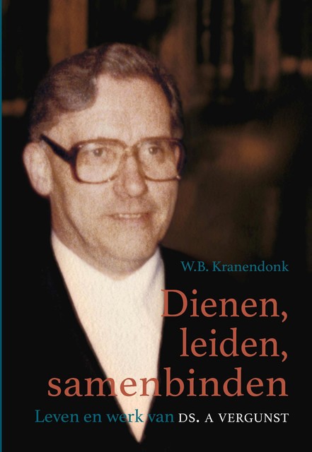 Dienen, leiden, samenbinden, W.B. Kranendonk