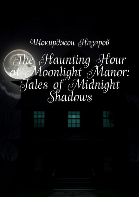 The Haunting Hour at Moonlight Manor: Tales of Midnight Shadows, Шокирджон Назаров