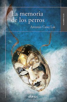 La memoria de los perros, Antonio Cano Lax