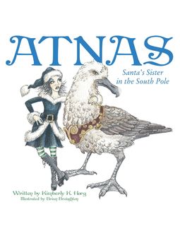 Atnas: Santa's Sister In the South Pole, Kimberly K. Horg
