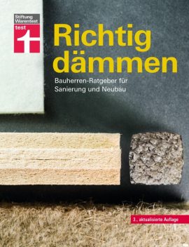 Richtig dämmen – Passende Dämmung ermitteln – Dämmstoffe im Überblick – mit Anweisungen zum Selbermachen, Arnold Drewer, ipeG-Institut GmbH
