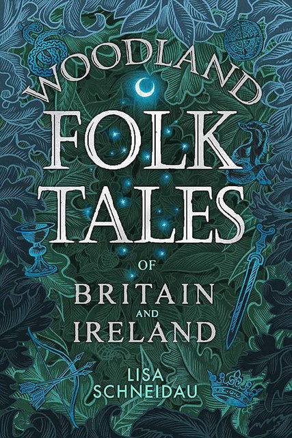 Woodland Folk Tales of Britain and Ireland, Lisa Schneidau