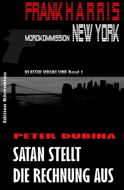 Satan stellt die Rechnung aus (Frank Harris, Mordkommission New York 1), Peter Dubina