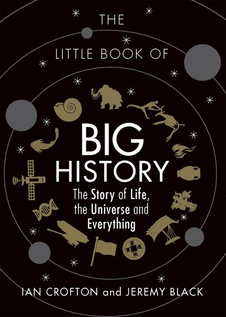 The Little Book of Big History, Ian Crofton, Jeremy Black