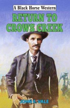 Return to Crows Creek, John E Vale