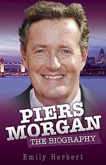 Piers Morgan – The Biography, Emily Herbert