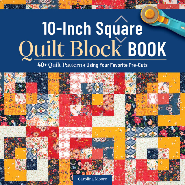 10-Inch Square Quilt Block Book, Carolina Moore