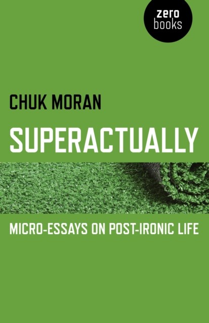 Superactually, Chuk Moran