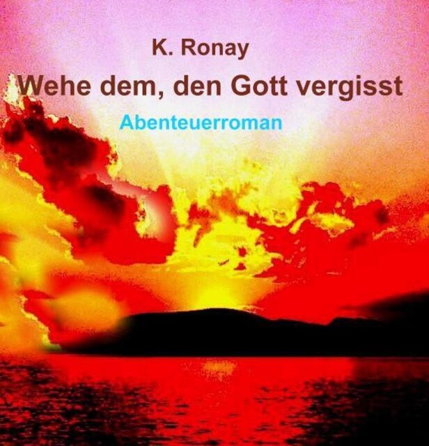 WEHE DEM, DEN GOTT VERGISST, K. Ronay