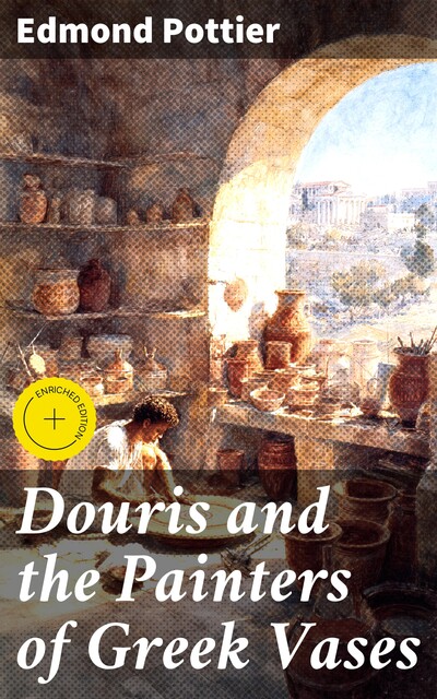Douris and the Painters of Greek Vases, Edmond Pottier