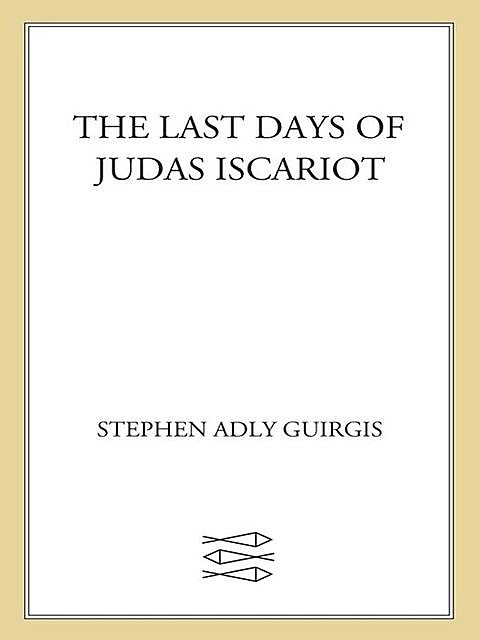 The Last Days of Judas Iscariot, Stephen Adly Guirgis