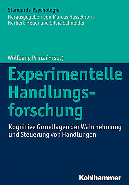 Experimentelle Handlungsforschung, Wolfgang Prinz, Arvid Herwig, Esther Kuehn, Gina Aschersleben, Moritz Daum, Simone Schütz-Bosbach
