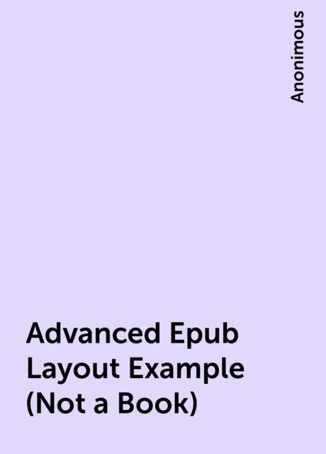 Advanced Epub Layout Example (Not a Book), Anonimous