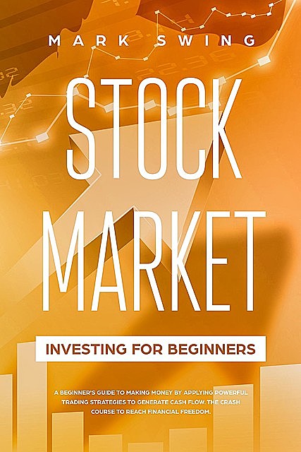 Stock Market Investing for Beginners, Mark Swing