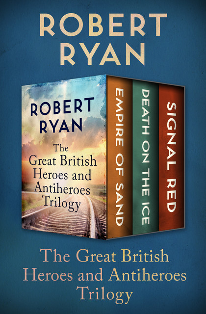 The Great British Heroes and Antiheroes Trilogy, Robert Ryan