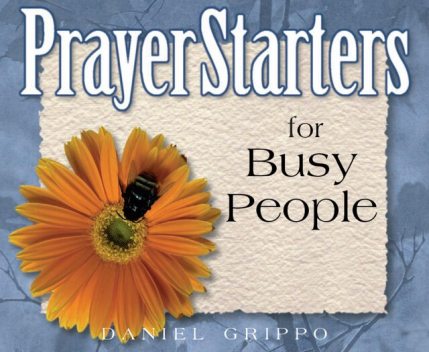 PrayerStarters for Busy People, Daniel Grippo