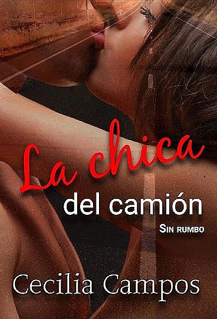 La Chica del Camión (Spanish Edition), Cecilia Campos