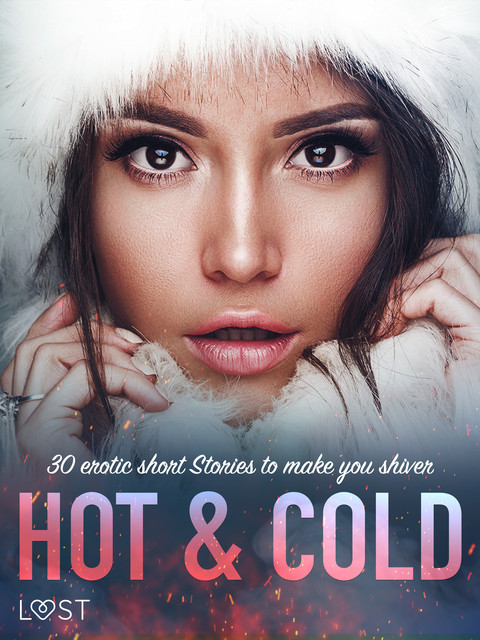 Hot & Cold: 30 Erotic Short Stories To Make You Shiver, LUST authors