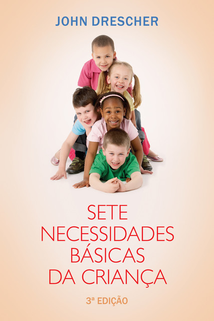 Sete necessidades básicas da criança, John M. Drescher