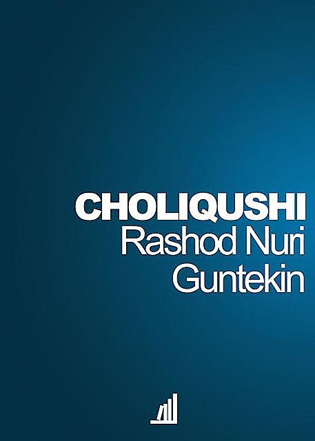Choliqushi (roman), Rashod Nuri Guntekin