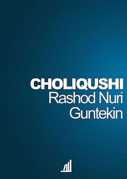 Choliqushi (roman), Rashod Nuri Guntekin