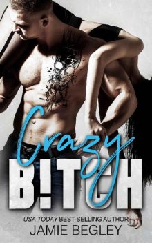 Crazy B!tch (Biker Bitches Book 5), Jamie Begley