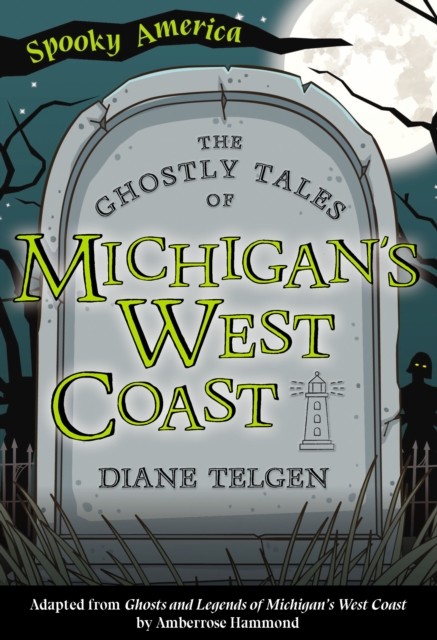 Ghostly Tales of Michigan's West Coast, Diane Telgen