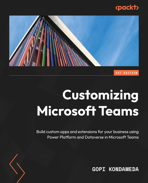 Customizing Microsoft Teams, Gopi Kondameda