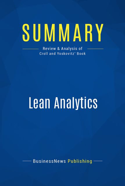 Summary : Lean Analytics – Alistair Croll and Benjamin Yoskovitz, BusinessNews Publishing