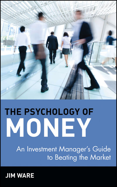 The Psychology of Money, Jim Ware