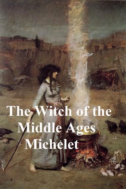 La Sorcière: The Witch of the Middle Ages, Jules Michelet