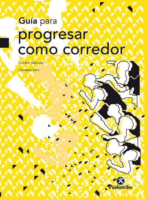 Guía para progresar como corredor, Candace Karu, Gordon Bakoulis