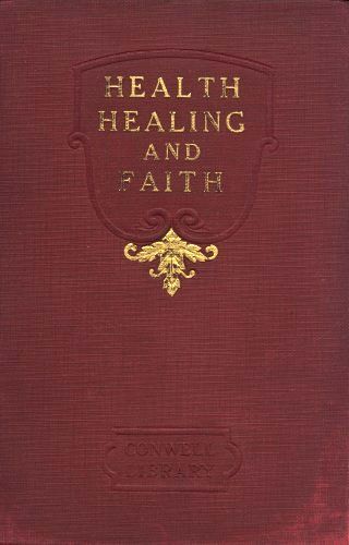 Health, Healing, and Faith, Russell H.Conwell
