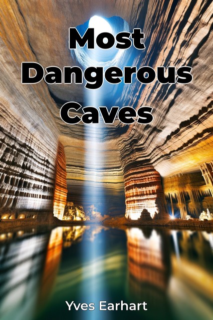 Most Dangerous Caves, Yves Earhart