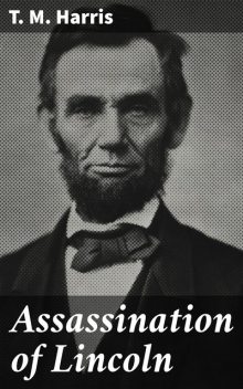 Assassination of Lincoln, T.M. Harris