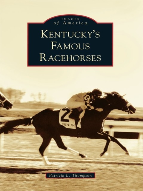 Kentucky's Famous Racehorses, Patricia Thompson