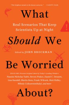 What Should We Be Worried About?, John Brockman