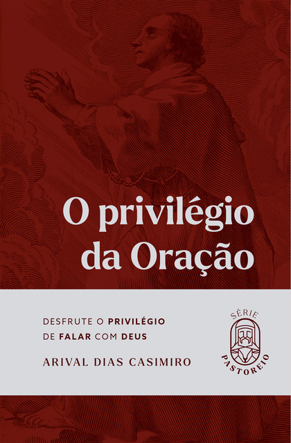 O privilégio da oração, Arival Dias Casimiro