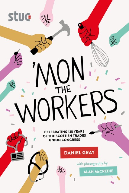 Mon the Workers, Daniel Gray